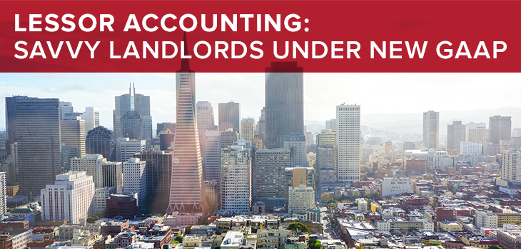 Lessor Accounting: Savvy Landlords Under New GAAP